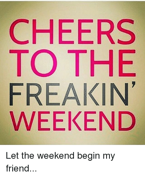 Cheers to the weekend!